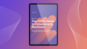 CISO's Guide to Cybersecurity Readiness