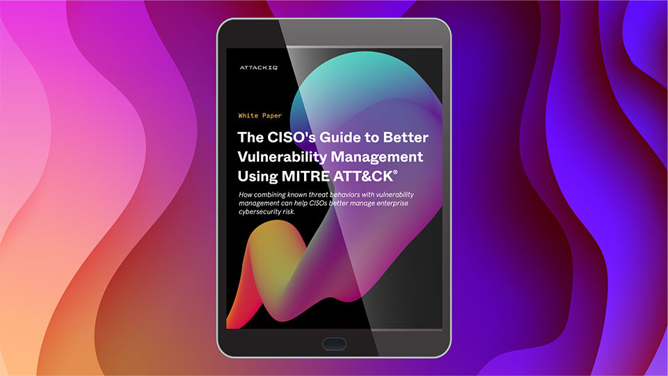 The CISO’s Guide to Better Vulnerability Management Using MITRE ATT&CK®